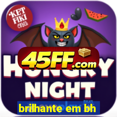 brilhante em bh